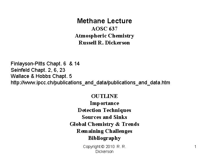 Methane Lecture AOSC 637 Atmospheric Chemistry Russell R. Dickerson Finlayson-Pitts Chapt. 6 & 14 Methane Lecture AOSC 637 Atmospheric Chemistry Russell R. Dickerson Finlayson-Pitts Chapt. 6 & 14