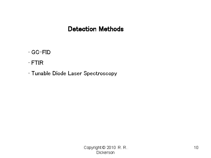 Detection Methods • GC-FID • FTIR • Tunable Diode Laser Spectroscopy Copyright © 2010 Detection Methods • GC-FID • FTIR • Tunable Diode Laser Spectroscopy Copyright © 2010