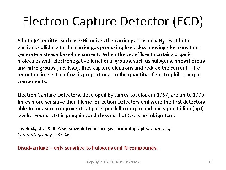 Electron Capture Detector (ECD) A beta (e-) emitter such as 63 Ni ionizes the Electron Capture Detector (ECD) A beta (e-) emitter such as 63 Ni ionizes the