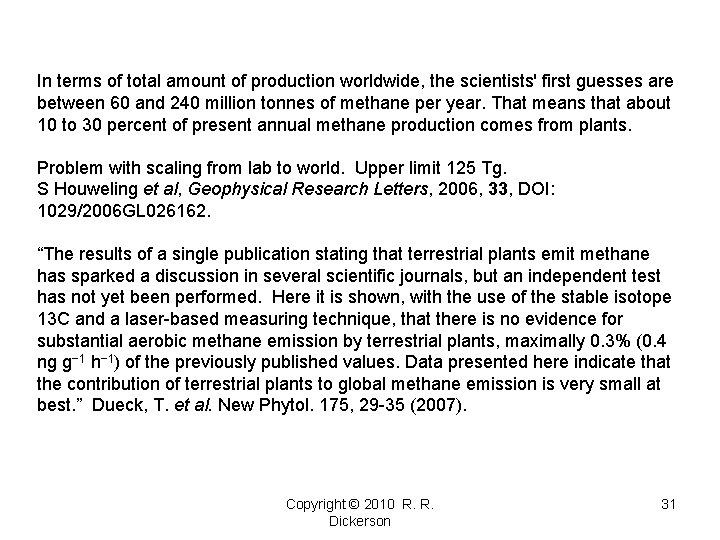 In terms of total amount of production worldwide, the scientists' first guesses are between In terms of total amount of production worldwide, the scientists' first guesses are between