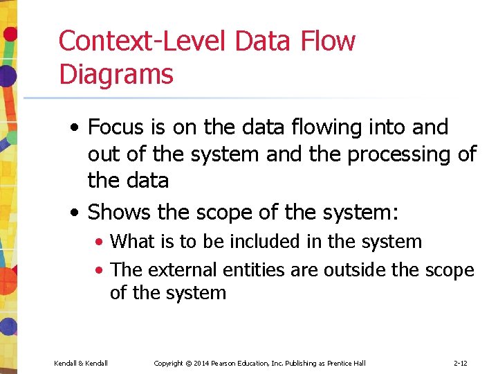 Context-Level Data Flow Diagrams • Focus is on the data flowing into and out