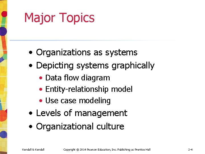 Major Topics • Organizations as systems • Depicting systems graphically • Data flow diagram