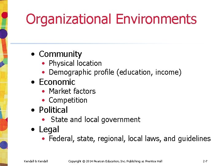 Organizational Environments • Community • Physical location • Demographic profile (education, income) • Economic