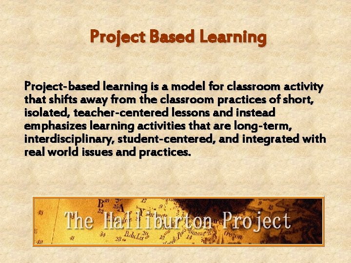 Project Based Learning Project-based learning is a model for classroom activity that shifts away Project Based Learning Project-based learning is a model for classroom activity that shifts away
