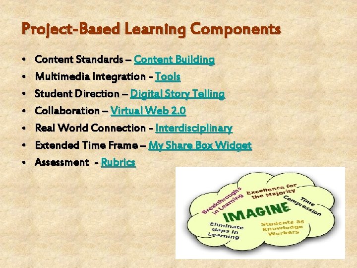 Project-Based Learning Components • • Content Standards – Content Building Multimedia Integration - Tools