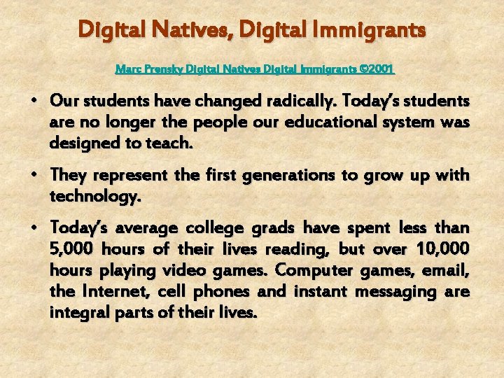 Digital Natives, Digital Immigrants Marc Prensky Digital Natives Digital Immigrants © 2001 • Our