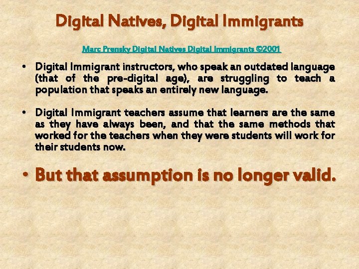 Digital Natives, Digital Immigrants Marc Prensky Digital Natives Digital Immigrants © 2001 • Digital