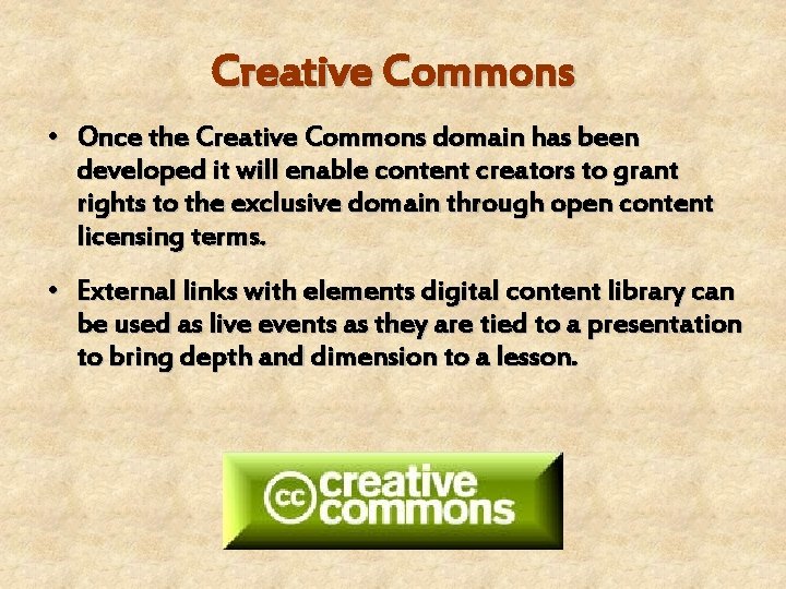 Creative Commons • Once the Creative Commons domain has been developed it will enable Creative Commons • Once the Creative Commons domain has been developed it will enable