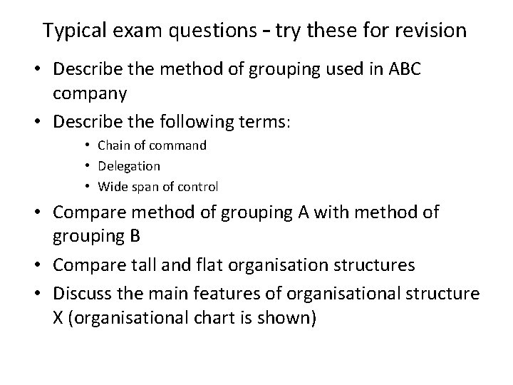 Typical exam questions – try these for revision • Describe the method of grouping