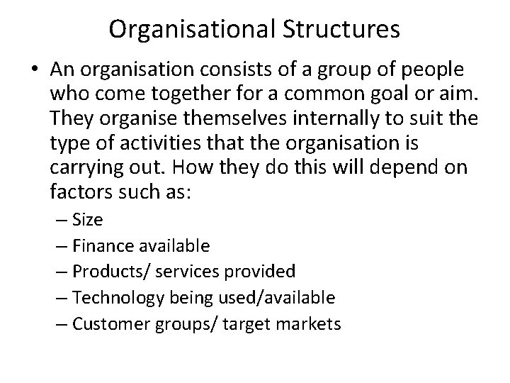 Organisational Structures • An organisation consists of a group of people who come together