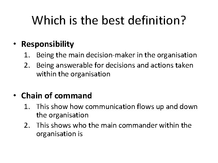 Which is the best definition? • Responsibility 1. Being the main decision-maker in the