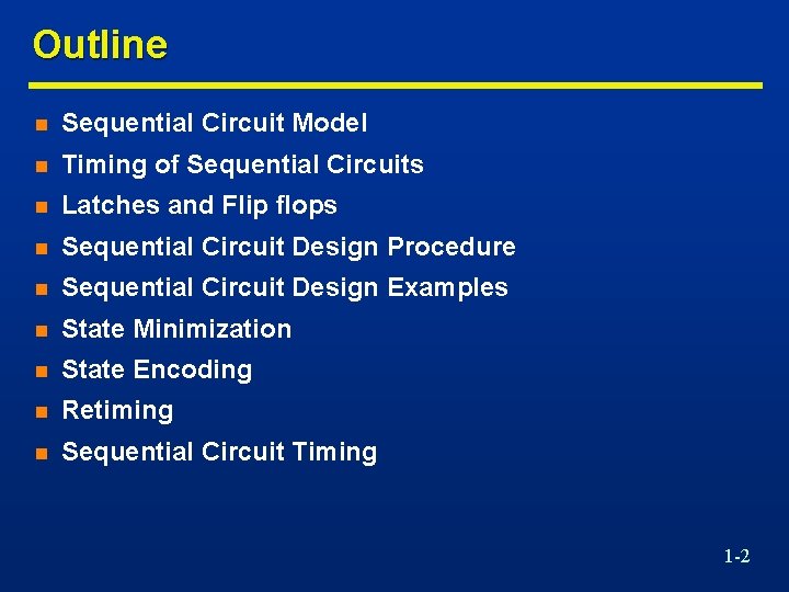 Outline n Sequential Circuit Model n Timing of Sequential Circuits n Latches and Flip