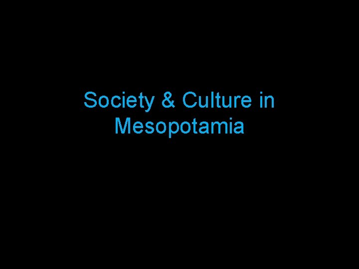 Society & Culture in Mesopotamia 