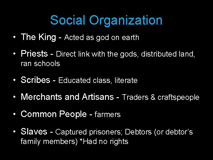 Social Organization • The King - Acted as god on earth • Priests -