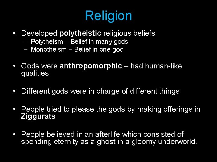 Religion • Developed polytheistic religious beliefs – Polytheism – Belief in many gods –