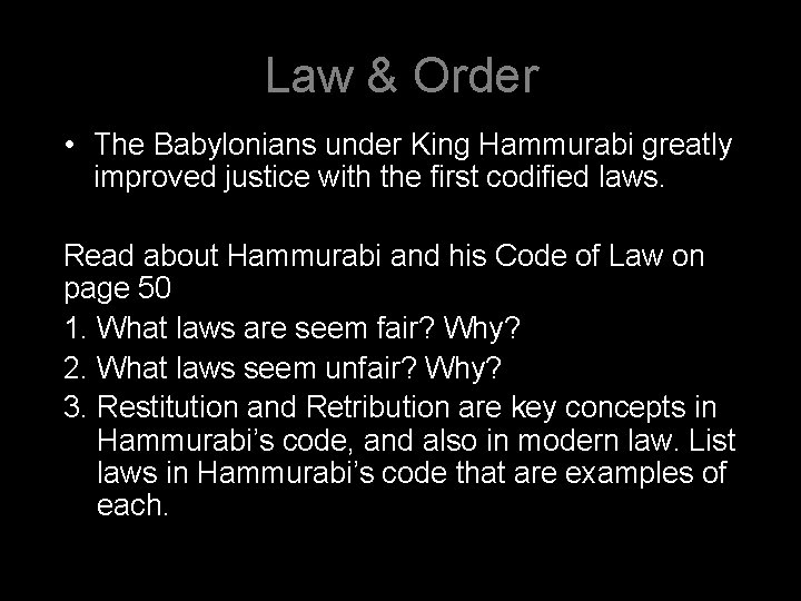 Law & Order • The Babylonians under King Hammurabi greatly improved justice with the