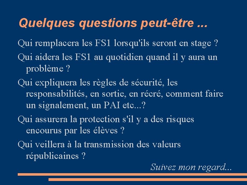 Quelquestions peut-être. . . Qui remplacera les FS 1 lorsqu'ils seront en stage ?