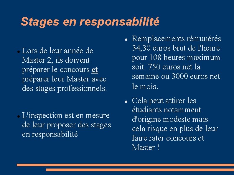 Stages en responsabilité Lors de leur année de Master 2, ils doivent préparer le