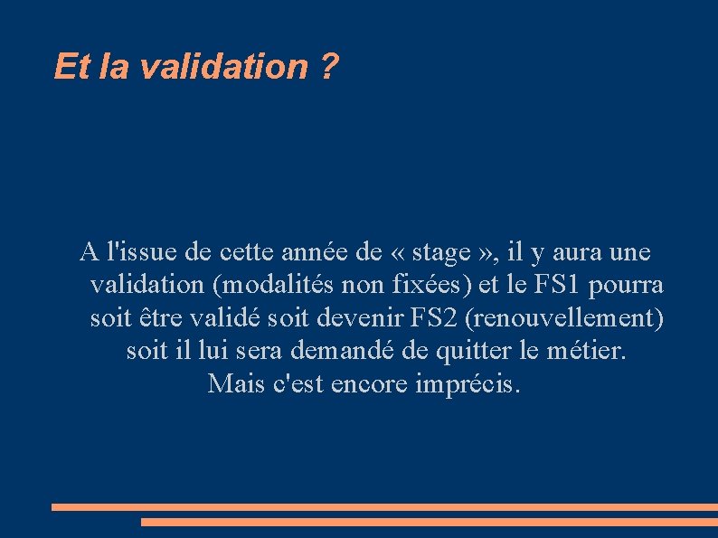 Et la validation ? A l'issue de cette année de « stage » ,