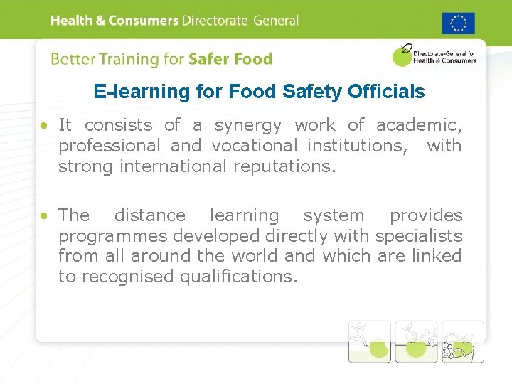 E-learning for Food Safety Officials • It consists of a synergy work of academic,