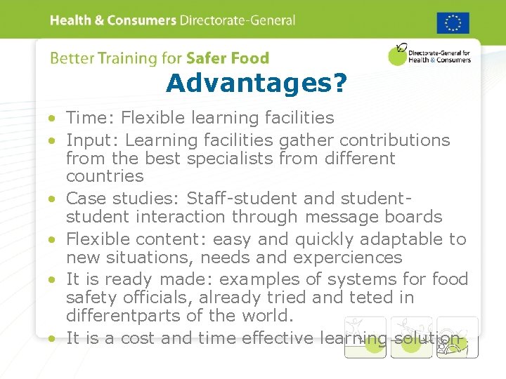 Advantages? • Time: Flexible learning facilities • Input: Learning facilities gather contributions from the