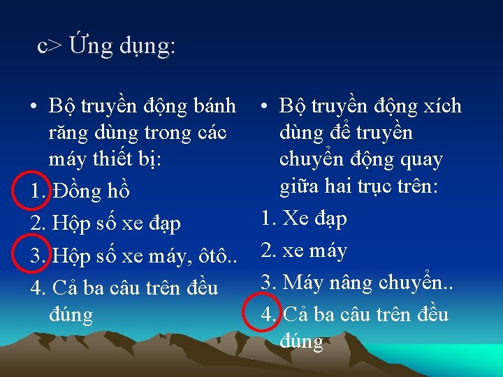 c> Ứng dụng: • Bộ truyền động bánh răng dùng trong các máy thiết