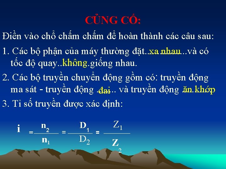 CỦNG CỐ: Điền vào chổ chấm để hoàn thành các câu sau: 1. Các