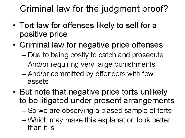 Criminal law for the judgment proof? • Tort law for offenses likely to sell