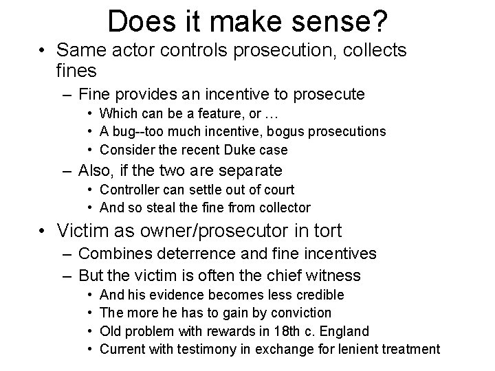 Does it make sense? • Same actor controls prosecution, collects fines – Fine provides