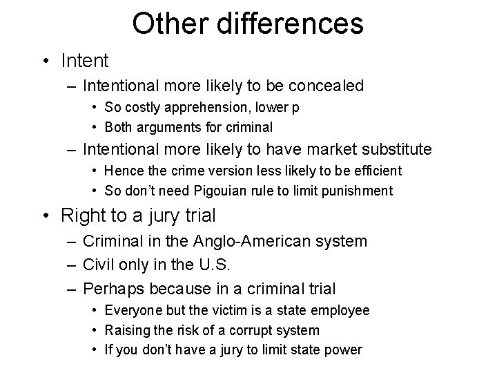 Other differences • Intent – Intentional more likely to be concealed • So costly