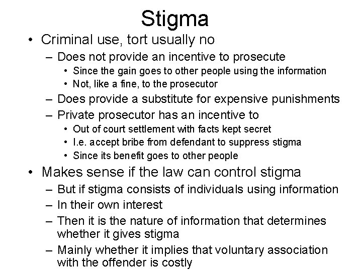 Stigma • Criminal use, tort usually no – Does not provide an incentive to