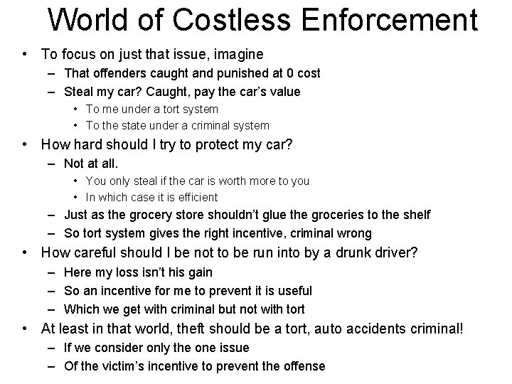 World of Costless Enforcement • To focus on just that issue, imagine – That