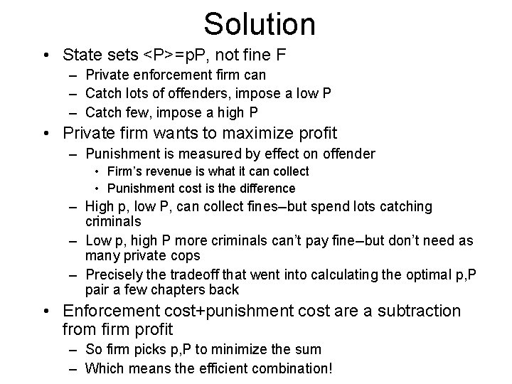 Solution • State sets <P>=p. P, not fine F – Private enforcement firm can