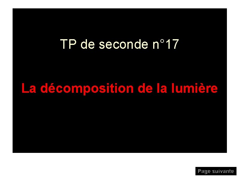 TP de seconde n° 17 La décomposition de la lumière Page suivante TP de seconde n° 17 La décomposition de la lumière Page suivante