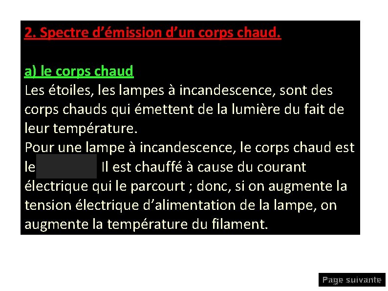 2. Spectre d’émission d’un corps chaud. a) le corps chaud Les étoiles, les lampes 2. Spectre d’émission d’un corps chaud. a) le corps chaud Les étoiles, les lampes