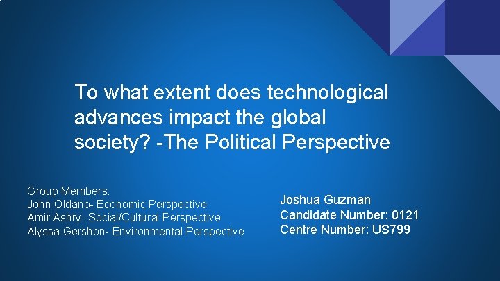 To what extent does technological advances impact the global society? -The Political Perspective Group