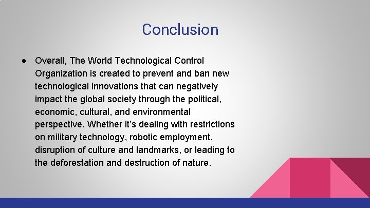 Conclusion ● Overall, The World Technological Control Organization is created to prevent and ban
