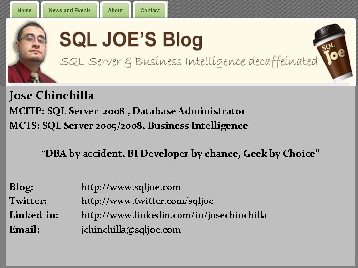 Jose Chinchilla MCITP: SQL Server 2008 , Database Administrator MCTS: SQL Server 2005/2008, Business