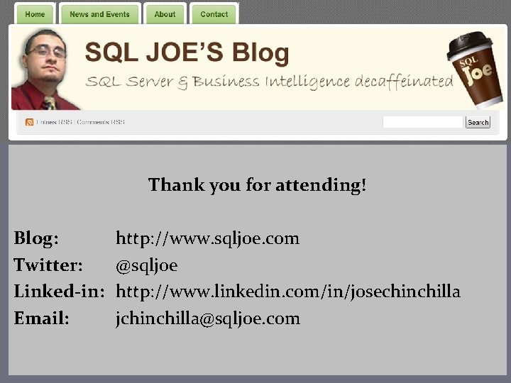 Thank you for attending! Blog: Twitter: Linked-in: Email: http: //www. sqljoe. com @sqljoe http: