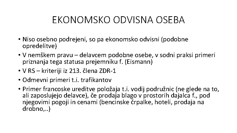 EKONOMSKO ODVISNA OSEBA • Niso osebno podrejeni, so pa ekonomsko odvisni (podobne opredelitve) •