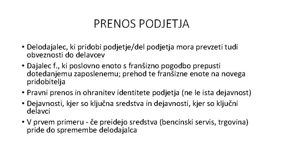PRENOS PODJETJA • Delodajalec, ki pridobi podjetje/del podjetja mora prevzeti tudi obveznosti do delavcev