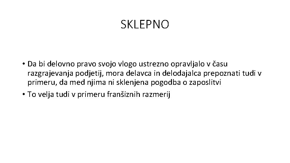 SKLEPNO • Da bi delovno pravo svojo vlogo ustrezno opravljalo v času razgrajevanja podjetij,