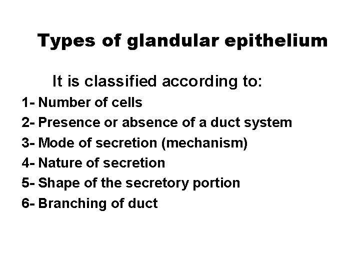 Types of glandular epithelium It is classified according to: 1 - Number of cells