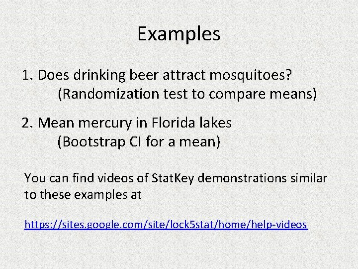 Examples 1. Does drinking beer attract mosquitoes? (Randomization test to compare means) 2. Mean