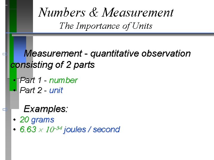 Numbers & Measurement The Importance of Units ð Measurement - quantitative observation consisting of