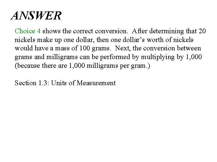 ANSWER Choice 4 shows the correct conversion. After determining that 20 nickels make up