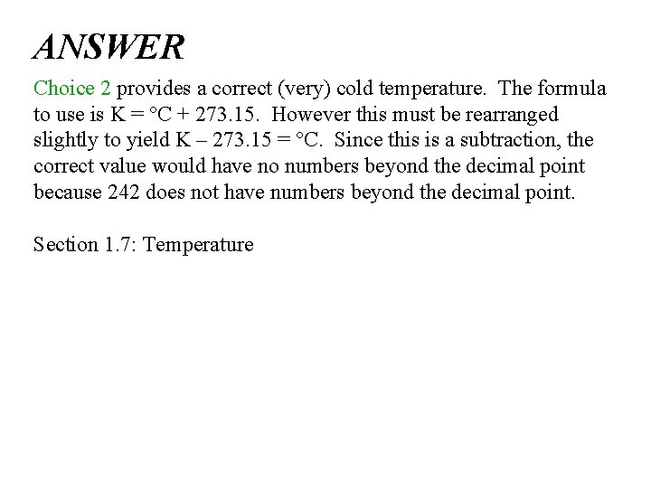 ANSWER Choice 2 provides a correct (very) cold temperature. The formula to use is