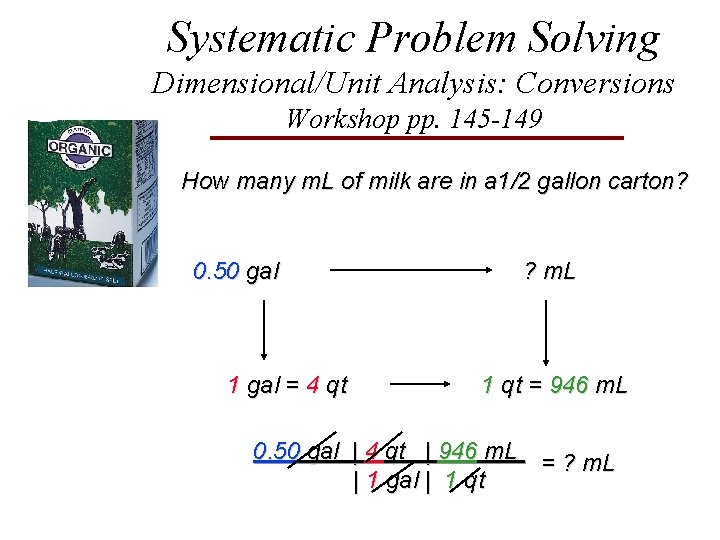 Systematic Problem Solving Dimensional/Unit Analysis: Conversions Workshop pp. 145 -149 How many m. L