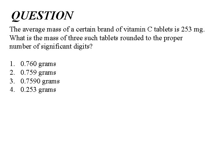 QUESTION The average mass of a certain brand of vitamin C tablets is 253