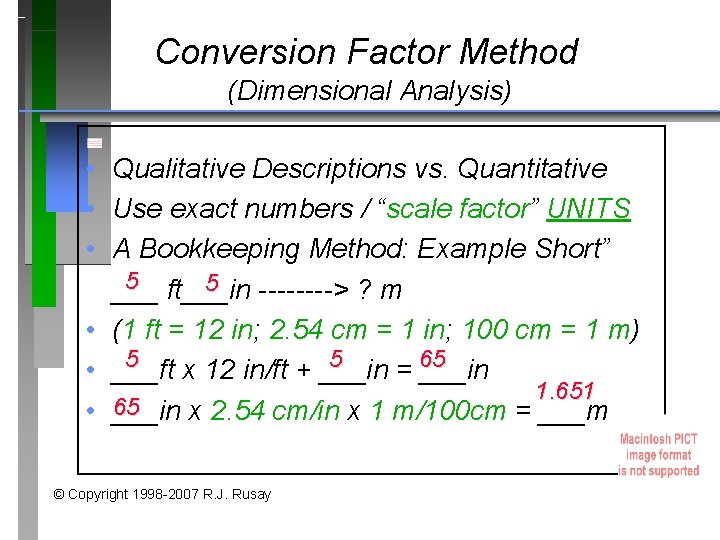 Conversion Factor Method (Dimensional Analysis) • Qualitative Descriptions vs. Quantitative • Use exact numbers